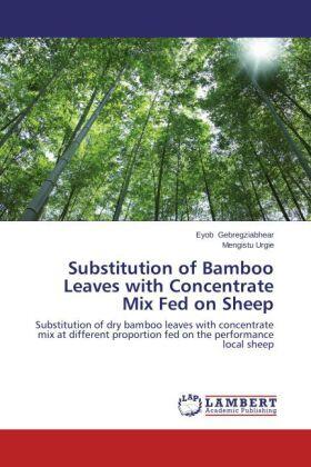 Gebregziabhear / Urgie |  Substitution of Bamboo Leaves with Concentrate Mix Fed on Sheep | Buch |  Sack Fachmedien