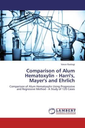 Rastogi |  Comparison of Alum Hematoxylin - Harri's, Mayer's and Ehrlich | Buch |  Sack Fachmedien