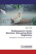 Singh |  Shakespeare's Comic Heroines: Disrupting Male Hegemony | Buch |  Sack Fachmedien