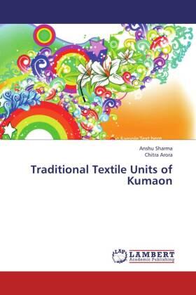Sharma / Arora |  Traditional Textile Units of Kumaon | Buch |  Sack Fachmedien