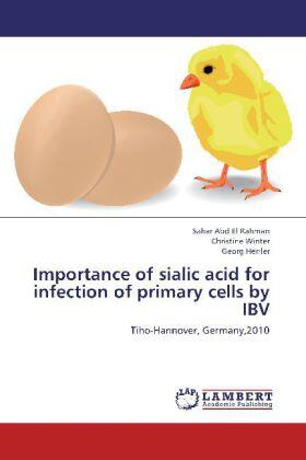 Abd El Rahman / Winter / Herrler |  Importance of sialic acid for infection of primary cells by IBV | Buch |  Sack Fachmedien