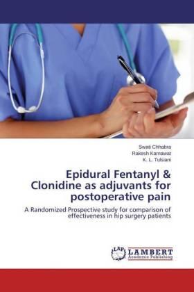 Chhabra / Karnawat / Tulsiani | Epidural Fentanyl & Clonidine as adjuvants for postoperative pain | Buch | 978-3-659-23582-5 | sack.de