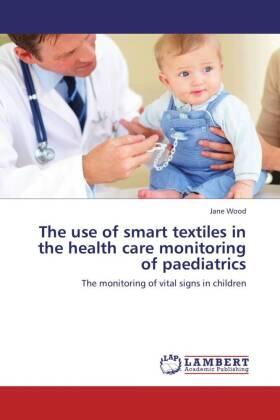 Wood | The use of smart textiles in the health care monitoring of paediatrics | Buch | 978-3-659-23622-8 | sack.de