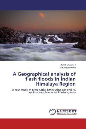 Chauhan / Sharma |  A Geographical analysis of flash floods in Indian Himalaya Region | Buch |  Sack Fachmedien