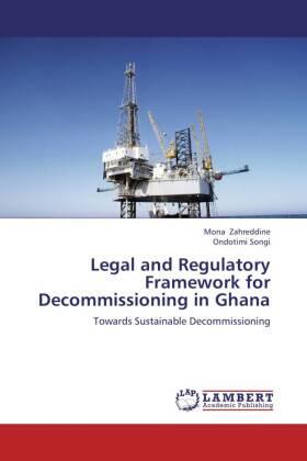 Zahreddine / Songi | Legal and Regulatory Framework for Decommissioning in Ghana | Buch | 978-3-659-23691-4 | sack.de