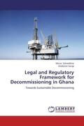 Zahreddine / Songi |  Legal and Regulatory Framework for Decommissioning in Ghana | Buch |  Sack Fachmedien