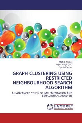 Kumar / Kapoor / Singh |  GRAPH CLUSTERING USING RESTRICTED NEIGHBOURHOOD SEARCH ALGORITHM | Buch |  Sack Fachmedien