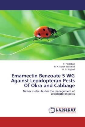Parthiban / Murali Baskaran / Rajavel |  Emamectin Benzoate 5 WG Against Lepidopteran Pests Of Okra and Cabbage | Buch |  Sack Fachmedien