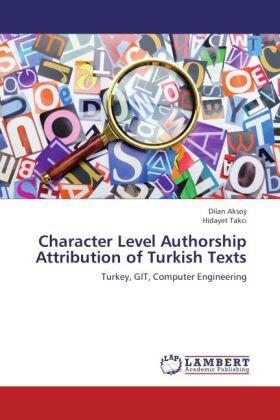 Aksoy / Takc¿ |  Character Level Authorship Attribution of Turkish Texts | Buch |  Sack Fachmedien