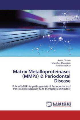 Charde / Bhongade / Jadhav | Matrix Metalloproteinases (MMPs) & Periodontal Disease | Buch | 978-3-659-24009-6 | sack.de