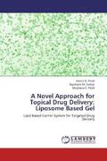 Patel / Suthar |  A Novel Approach for Topical Drug Delivery: Liposome Based Gel | Buch |  Sack Fachmedien