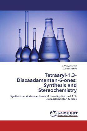 Vijayakumar / Sudhapriya |  Tetraaryl-1,3-Diazaadamantan-6-ones: Synthesis and Stereochemistry | Buch |  Sack Fachmedien