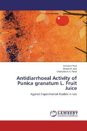 Paul / Jani / Patel | Antidiarrhoeal Activity of Punica granatum L. Fruit Juice | Buch | sack.de