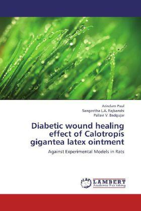 Paul / Rajbanshi / Badgujar | Diabetic wound healing effect of Calotropis gigantea latex ointment | Buch | 978-3-659-24605-0 | sack.de
