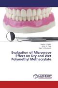 A. Hatim / A. Taqa / N. Ebraheem |  Evaluation of Microwave Effect on Dry and Wet Polymethyl Methacrylate | Buch |  Sack Fachmedien