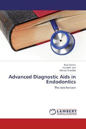 Saxena / Jain / Chandak | Advanced Diagnostic Aids in Endodontics | Buch | 978-3-659-25072-9 | sack.de