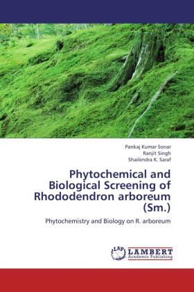 Sonar / Singh / Saraf |  Phytochemical and Biological Screening of Rhododendron arboreum (Sm.) | Buch |  Sack Fachmedien