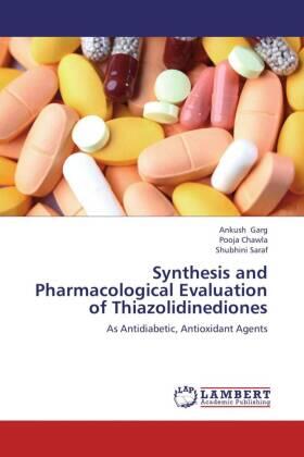 Garg / Chawla / Saraf |  Synthesis and Pharmacological Evaluation of Thiazolidinediones | Buch |  Sack Fachmedien