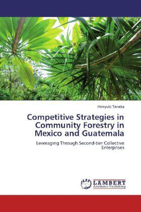 Tanaka |  Competitive Strategies in Community Forestry in Mexico and Guatemala | Buch |  Sack Fachmedien