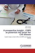 Chahar / Chhaya |  A prospective insight : COPD as potential risk factor for CVS disease | Buch |  Sack Fachmedien