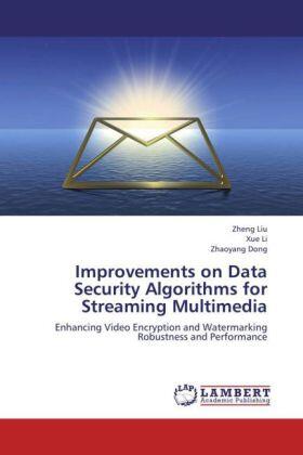 Liu / Li / Dong |  Improvements on Data Security Algorithms for Streaming Multimedia | Buch |  Sack Fachmedien