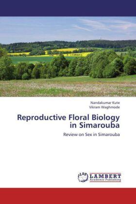 Kute / Waghmode |  Reproductive Floral Biology in Simarouba | Buch |  Sack Fachmedien