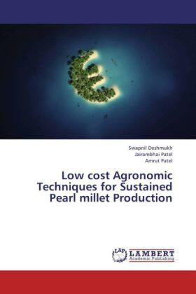 Deshmukh / Patel |  Low cost Agronomic Techniques for Sustained Pearl millet Production | Buch |  Sack Fachmedien