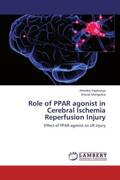 Vaghasiya / Mangukia |  Role of PPAR agonist in Cerebral Ischemia Reperfusion Injury | Buch |  Sack Fachmedien