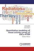 Dalah / Bradley / Nisbet |  Quantitative modeling of tissue activity curves of 64Cu-ATSM | Buch |  Sack Fachmedien