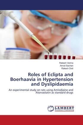 Verma / Sachan / Dixit |  Roles of Eclipta and Boerhaavia in Hypertension and Dyslipidaemia | Buch |  Sack Fachmedien