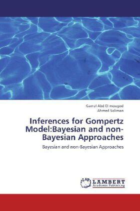 Abd El-mougod / Soliman |  Inferences for Gompertz Model:Bayesian and non-Bayesian Approaches | Buch |  Sack Fachmedien
