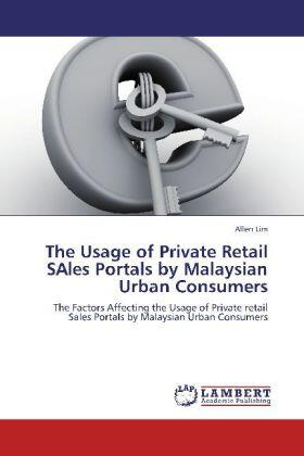 Lim |  The Usage of Private Retail SAles Portals by Malaysian Urban Consumers | Buch |  Sack Fachmedien