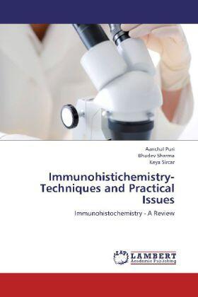 Puri / Sharma / Sircar |  Immunohistichemistry- Techniques and Practical Issues | Buch |  Sack Fachmedien