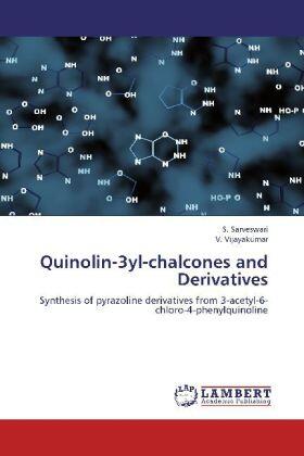 Sarveswari / Vijayakumar |  Quinolin-3yl-chalcones and Derivatives | Buch |  Sack Fachmedien