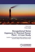 Singh / Pandya / Saheb |  Occupational Noise Exposure in Thermal Power Plant : A Case Study | Buch |  Sack Fachmedien