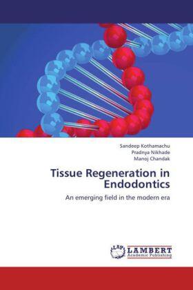 Kothamachu / Nikhade / Chandak | Tissue Regeneration in Endodontics | Buch | 978-3-659-27805-1 | sack.de