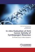 Das Choudhury / Kumar / Bhushan |  In vitro Evaluation of Anti Cancer Activity of Cymbopogon flexuosus | Buch |  Sack Fachmedien