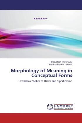 Indraguru / Dwivedi |  Morphology of Meaning in Conceptual Forms | Buch |  Sack Fachmedien