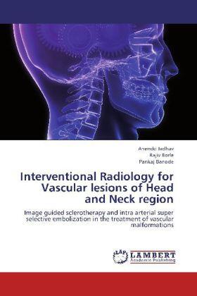 Jadhav / Borle / Banode | Interventional Radiology for Vascular lesions of Head and Neck region | Buch | 978-3-659-28538-7 | sack.de