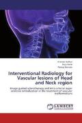 Jadhav / Borle / Banode |  Interventional Radiology for Vascular lesions of Head and Neck region | Buch |  Sack Fachmedien