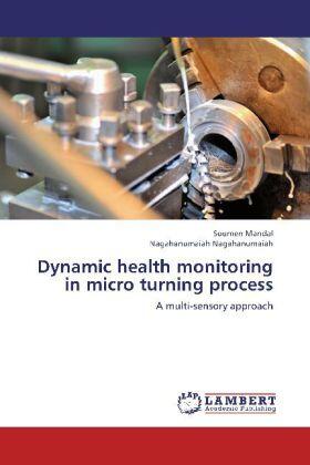 Mandal / Nagahanumaiah |  Dynamic health monitoring in micro turning process | Buch |  Sack Fachmedien