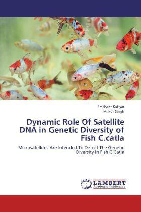 Katiyar / Singh |  Dynamic Role Of Satellite DNA in Genetic Diversity of Fish C.catla | Buch |  Sack Fachmedien