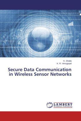 Shaila / Venugopal |  Secure Data Communication in Wireless Sensor Networks | Buch |  Sack Fachmedien