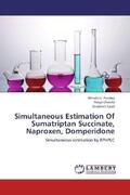 Pandey / Chawla / Saraf |  Simultaneous Estimation Of Sumatriptan Succinate, Naproxen, Domperidone | Buch |  Sack Fachmedien