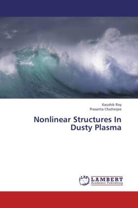 Roy / Chatterjee |  Nonlinear Structures In Dusty Plasma | Buch |  Sack Fachmedien