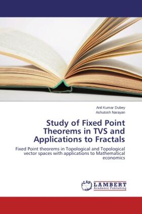 Dubey / Narayan |  Study of Fixed Point Theorems in TVS and Applications to Fractals | Buch |  Sack Fachmedien