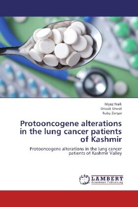 Naik / Urwat / Zargar |  Protooncogene alterations in the lung cancer patients of Kashmir | Buch |  Sack Fachmedien