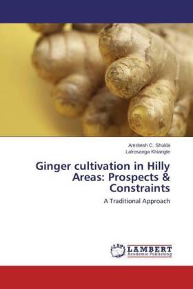 Shukla / Khiangte |  Ginger cultivation in Hilly Areas: Prospects & Constraints | Buch |  Sack Fachmedien