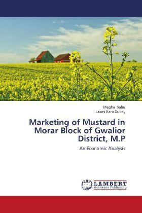 Sahu / Dubey | Marketing of Mustard in Morar Block of Gwalior District, M.P | Buch | 978-3-659-31097-3 | sack.de