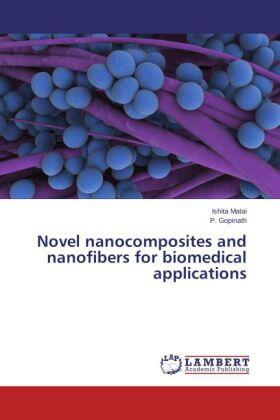 Matai / Gopinath |  Novel nanocomposites and nanofibers for biomedical applications | Buch |  Sack Fachmedien